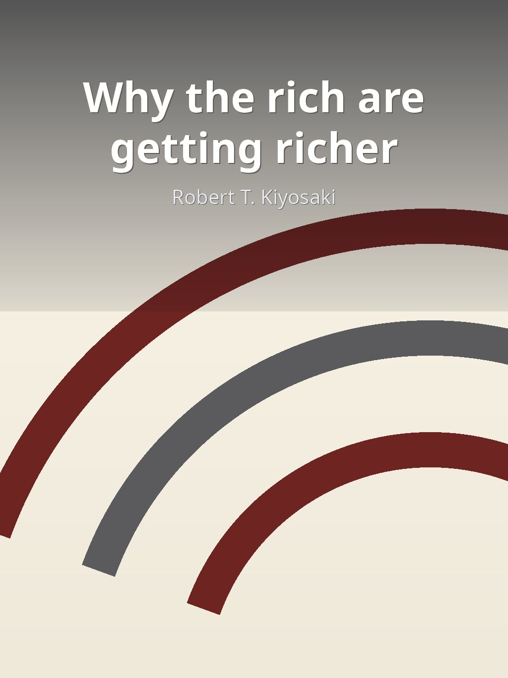 Why the rich are getting richer by Robert T. Kiyosaki book cover