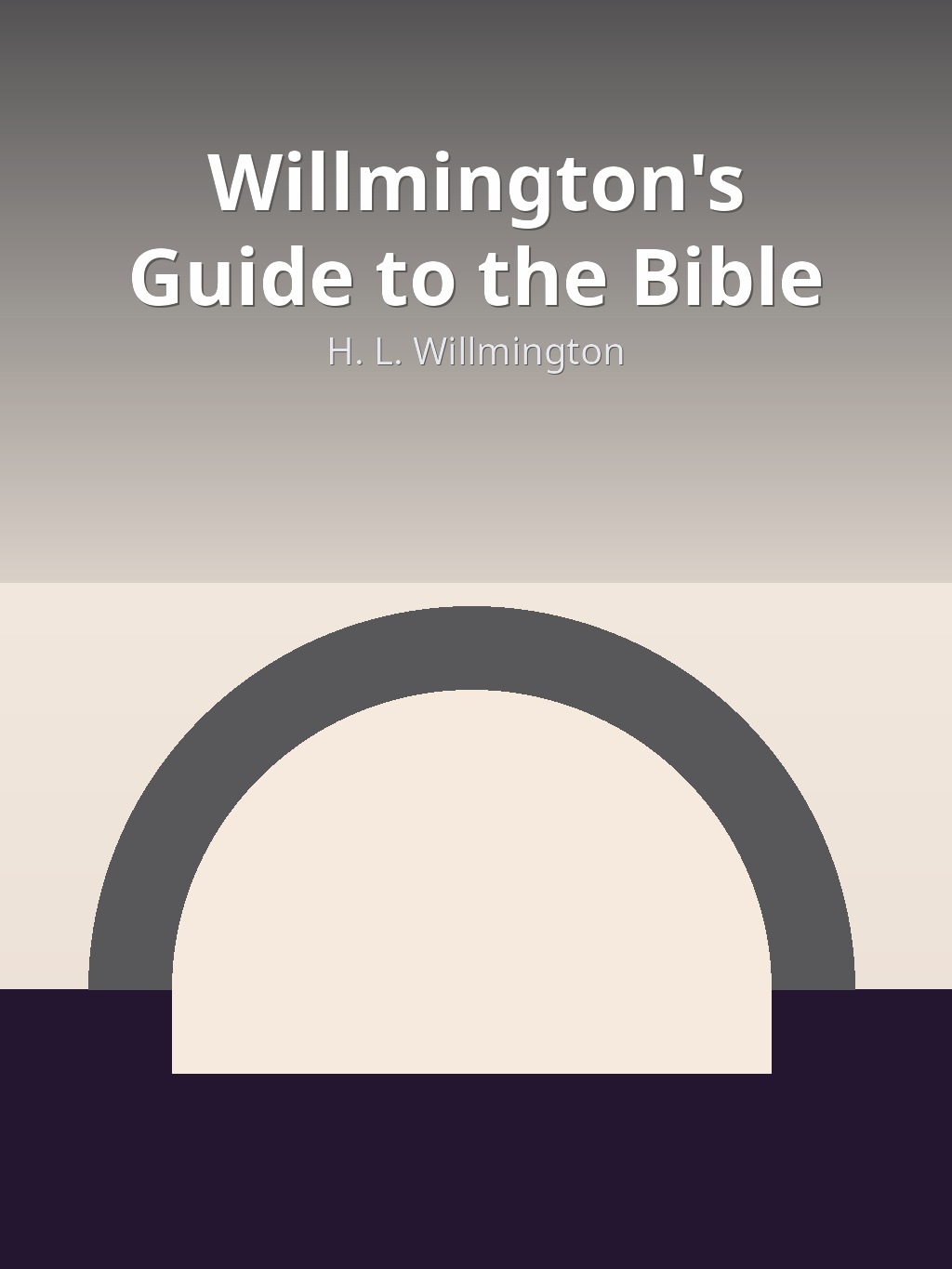 Willmington's Guide to the Bible by H. L. Willmington book cover