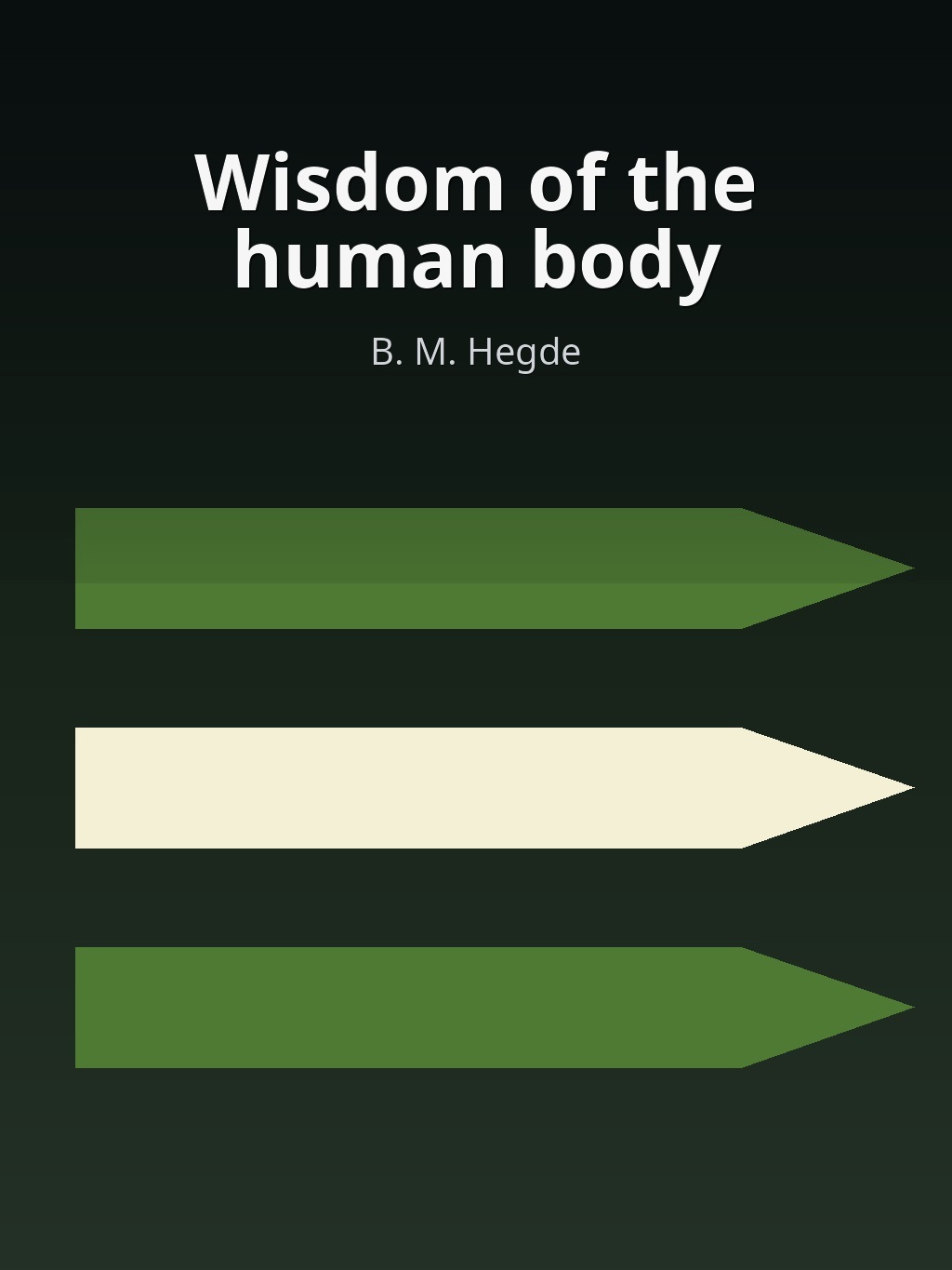 Wisdom of the human body by B. M. Hegde book cover