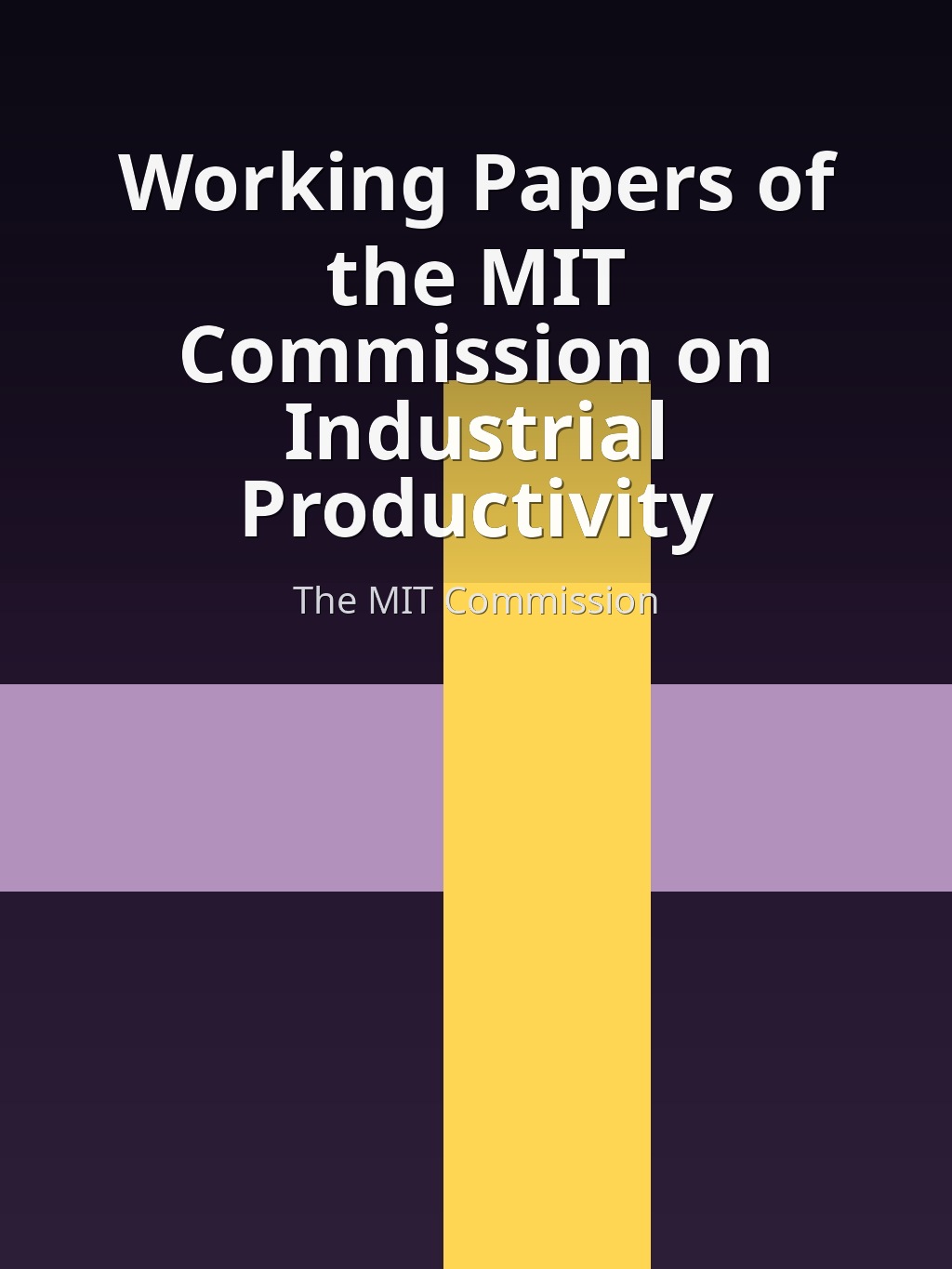 Working Papers of the MIT Commission on Industrial Productivity by The MIT Commission book cover