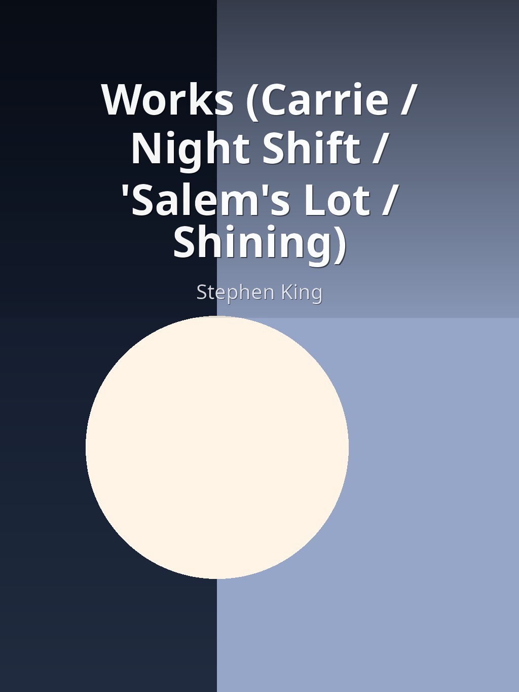 Works (Carrie / Night Shift / 'Salem's Lot / Shining) by Stephen King book cover