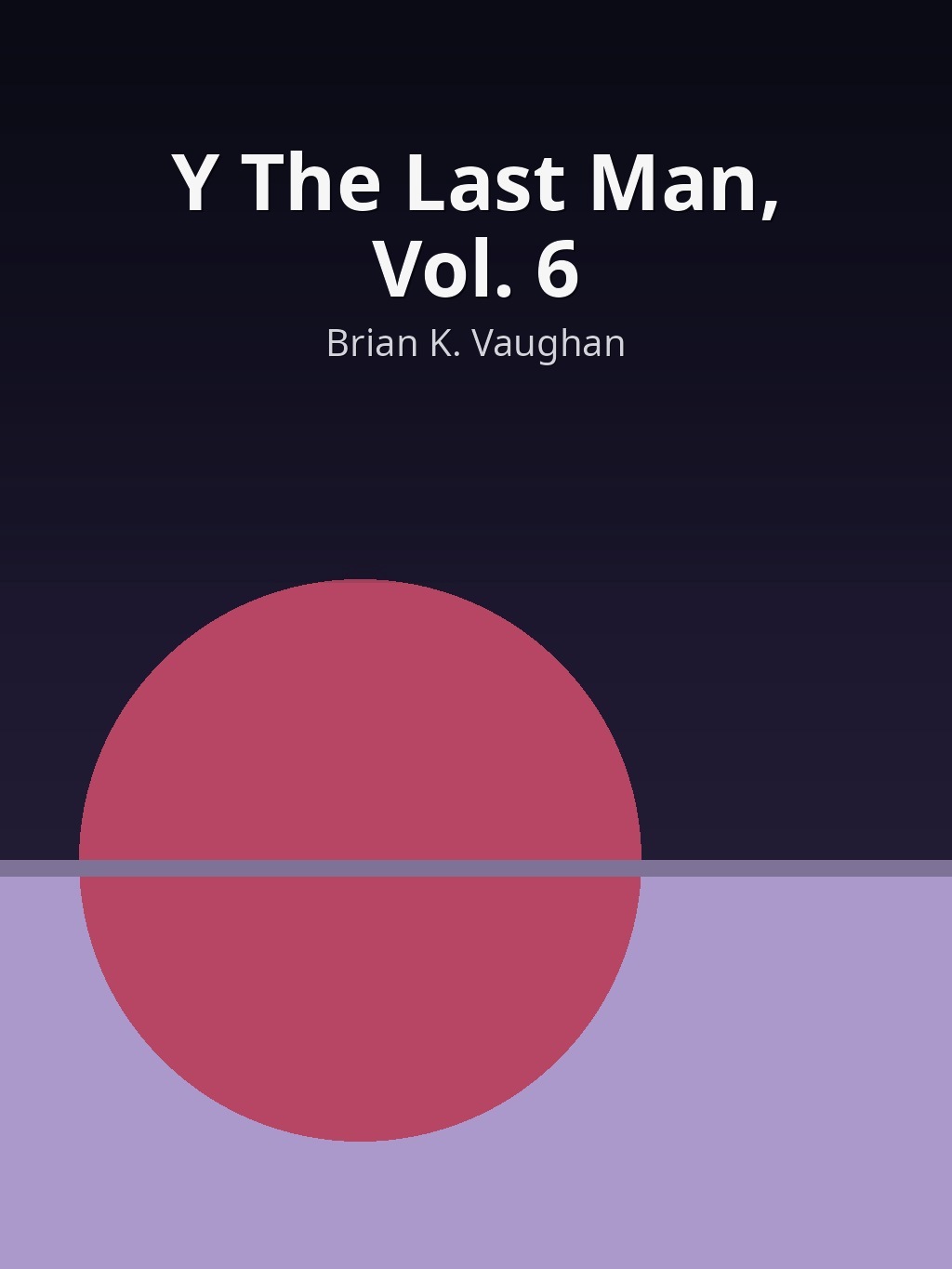 Y The Last Man, Vol. 6 by Brian K. Vaughan book cover