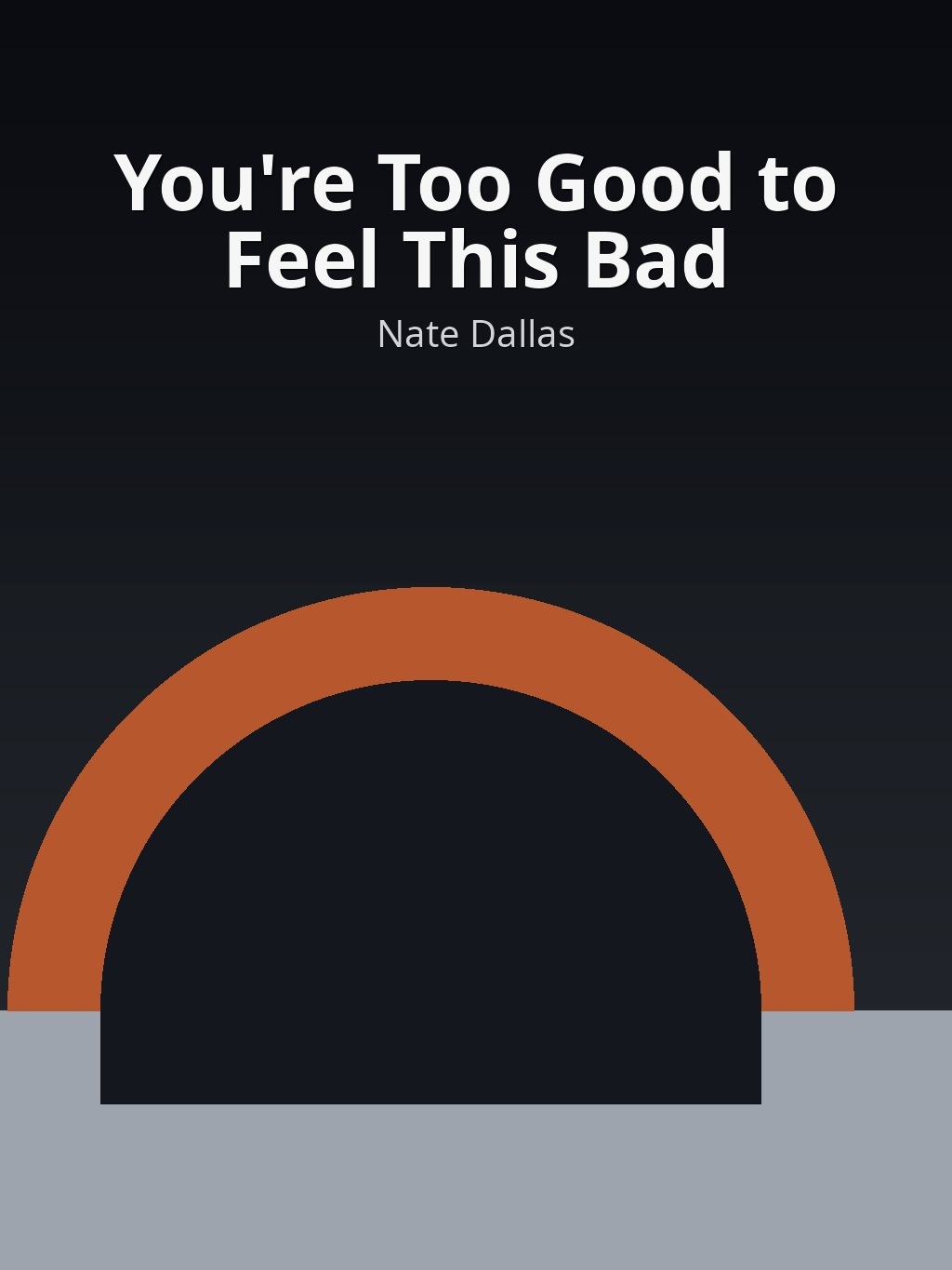 You're Too Good to Feel This Bad by Nate Dallas book cover