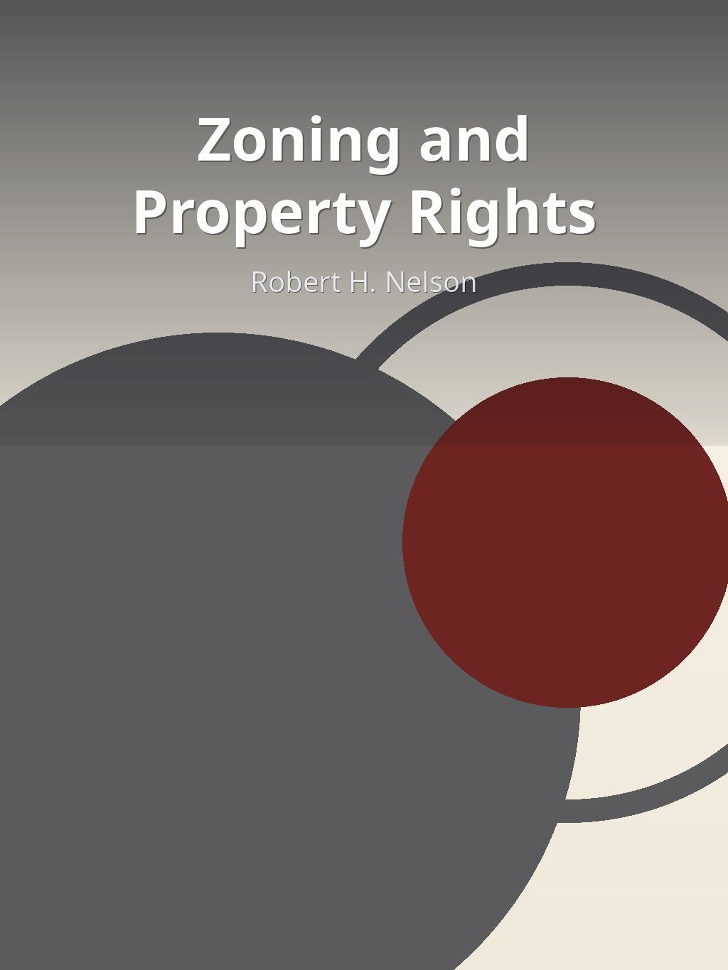 Zoning and Property Rights by Robert H. Nelson book cover